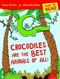 Time to Read: Crocodiles are the Best Animals of All! (Paperback)