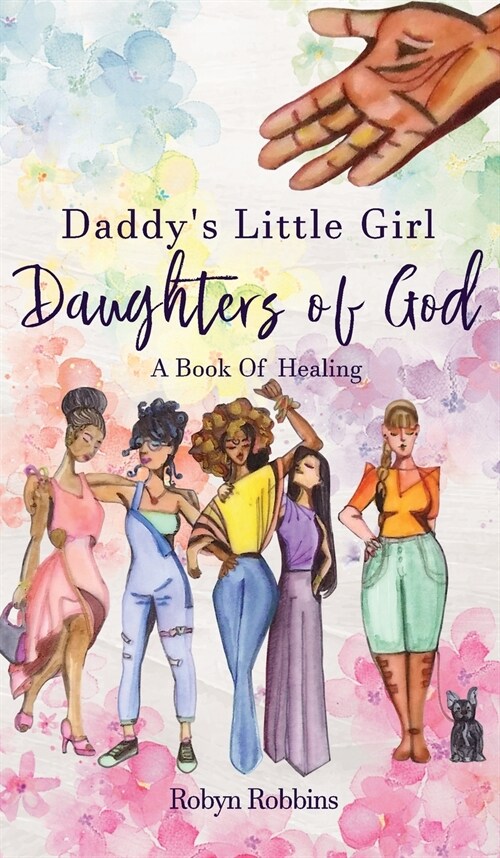 Daddys Little Girl: Daughters of God: A Book of Healing (Hardcover)