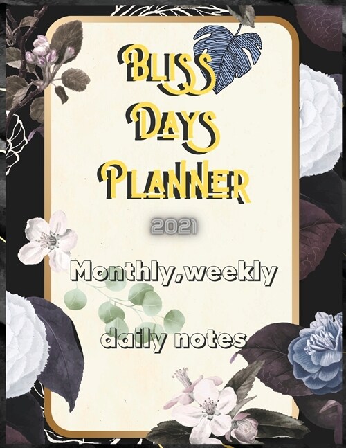 Bliss Days Planner Monthly,weekly,daily notes (Paperback)