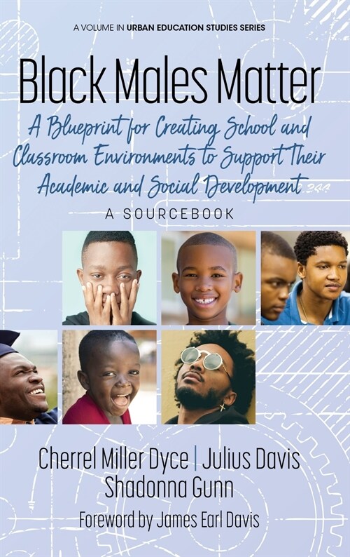 Black Males Matter: A Blueprint for Creating School and Classroom Environments to Support Their Academic and Social Development A Sourcebo (Hardcover)