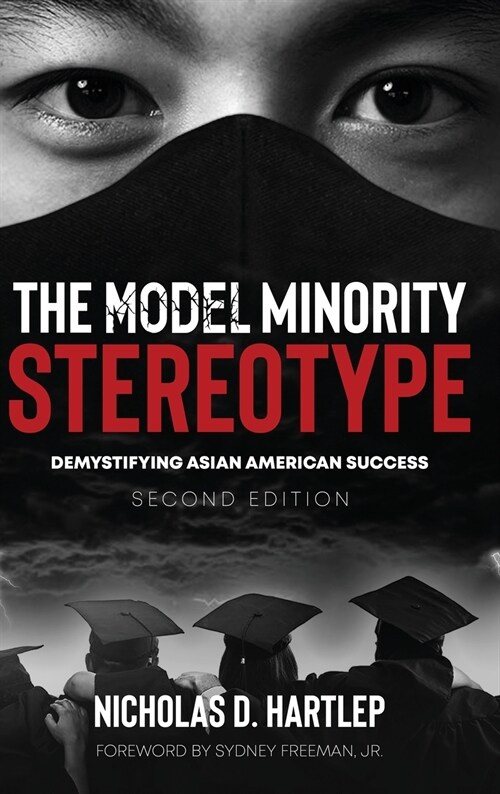 The Model Minority Stereotype: Demystifying Asian American Success Second Edition (Hardcover)