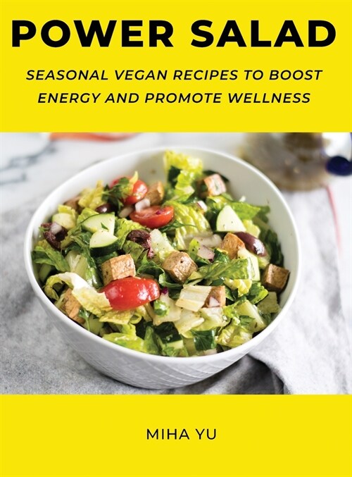 Power Salad: Seasonal Vegan Recipes to Boost Energy and Promote Wellness (Hardcover)