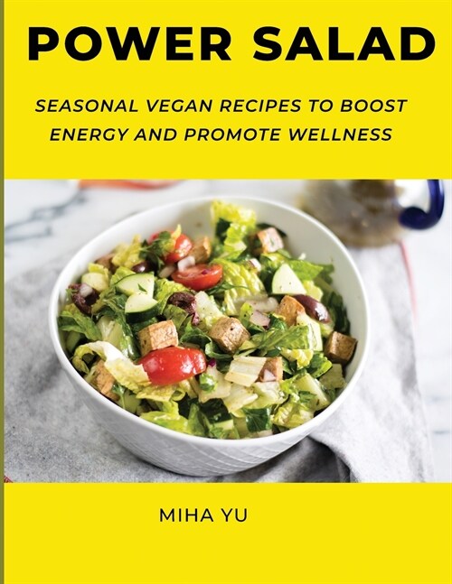 Power Salad: Seasonal Vegan Recipes to Boost Energy and Promote Wellness (Paperback)