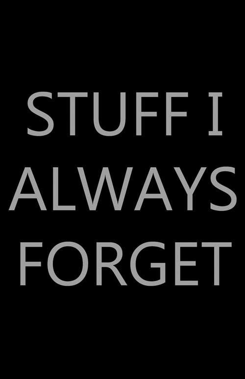 Stuff I Always Forget (Paperback)