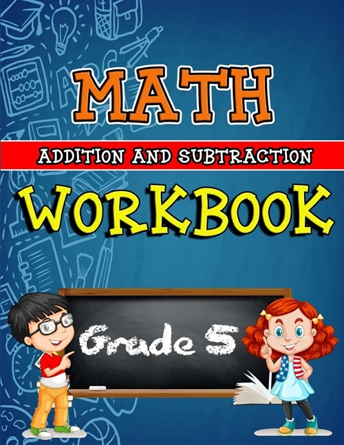 Math Workbook for Grade 5 - Addition and Subtraction - Color Edition: Grade 5 Activity Book, 5th Grade Math Worksheets, 5th Grade Math Workbook - Colo (Paperback)