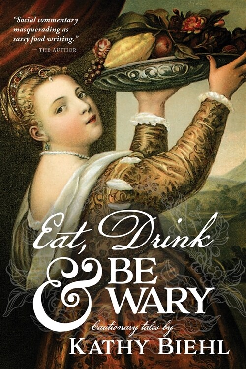 Eat, Drink & Be Wary: Cautionary Tales (Paperback)