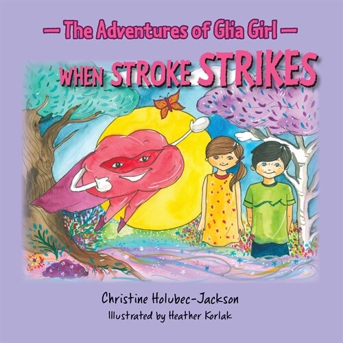 The Adventures of Glia Girl: When Stroke Strikes (Paperback)