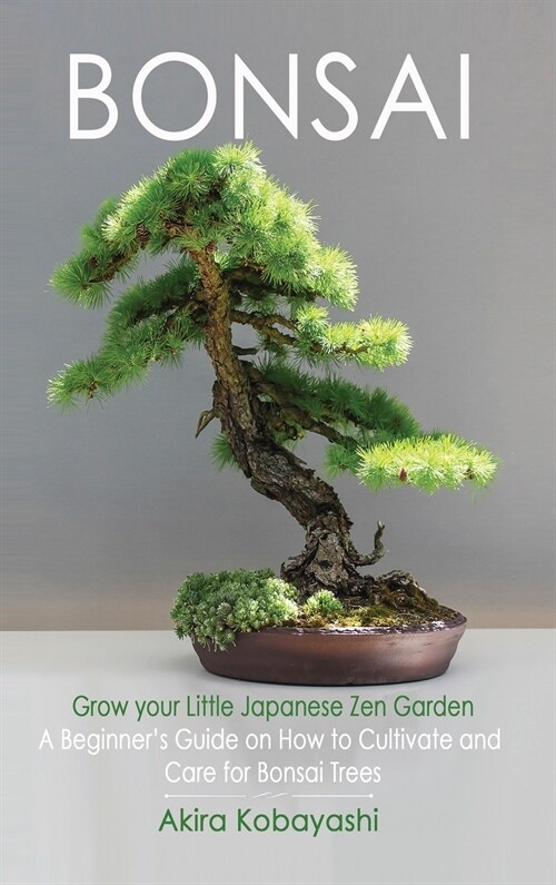 BONSAI - Grow Your Own Little Japanese Zen Garden (Hardcover)