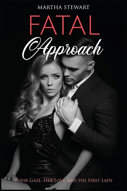 Fatal Approach: Their Gaze, Her Love and the First Lady (Paperback)