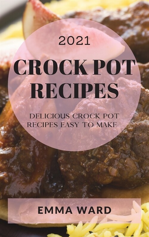 CROCK POT RECIPES 2021 (Hardcover)