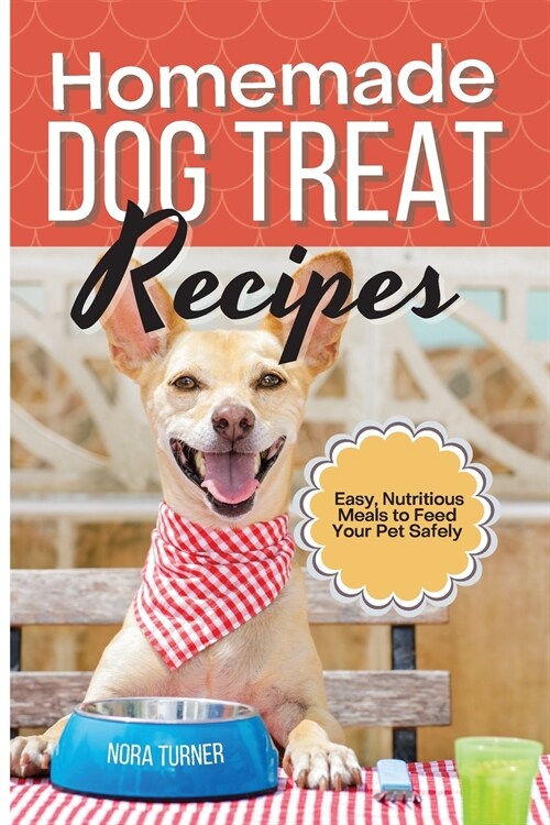 Homemade Dog Treat Recipes (Paperback)