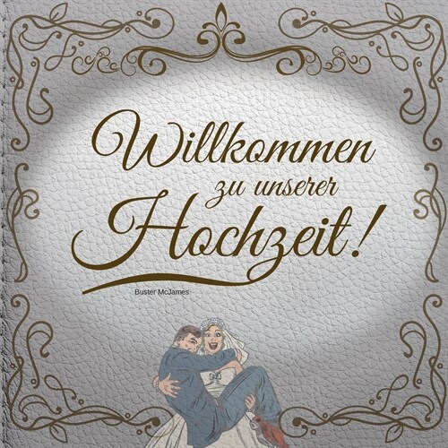 Willkommen zu unserer Hochzeit! (Paperback)