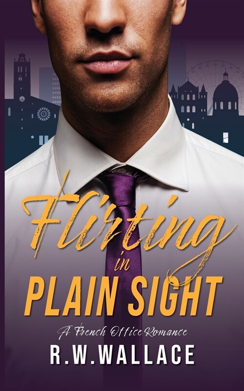 Flirting in Plain Sight: A French Office Romance (Paperback)