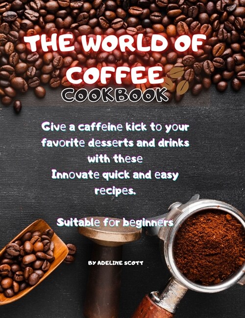 THE WORLD OF COFFEE COOKBOOK (Paperback)