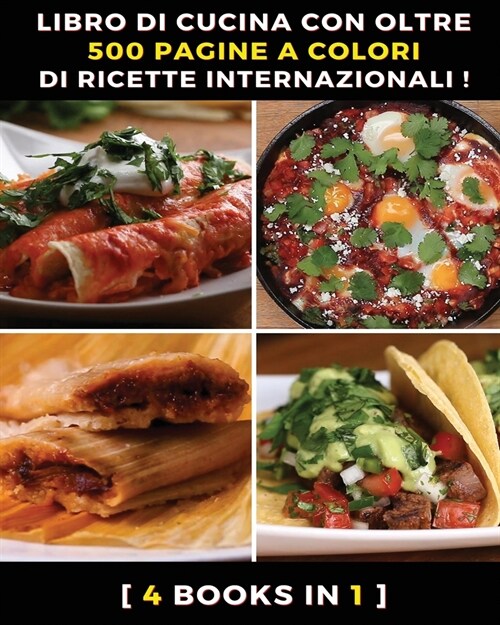 [ 4 Books in 1 ] - Libro Di Cucina Con Oltre 500 Pagine a Colori Di Ricette Internazionali ! Ricettario Scritto in Italiano: A Complete Cookbook With (Paperback)