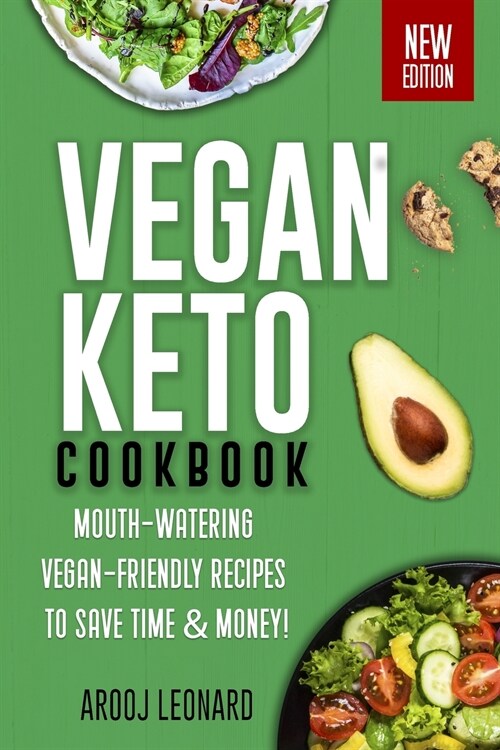 Vegan Keto Cookbook: Mouth-Watering Vegan-Friendly Recipes to Save Time & Money! (Paperback)
