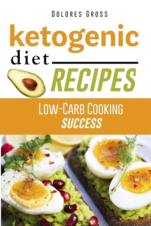 Ketogenic Diet Recipes: Low-Carb Cooking Success (Paperback)