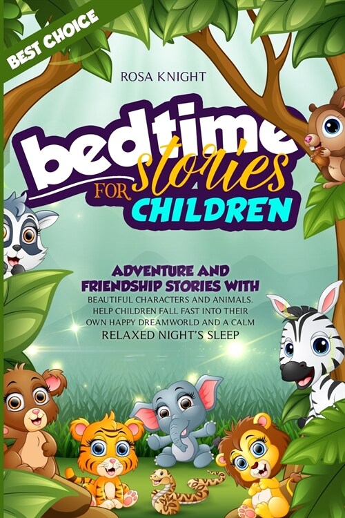 Bedtime Stories for Children (Book 1 second edition): Adventure and Friendship Stories with Beautiful Characters and Animals. Help Children Fall Fast (Paperback)