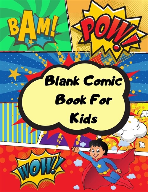 Blank comic book for kids: Unleash your kids/teens creativity with this unique blank comic book/sketchbook for kids 125 pages, 15 different layou (Paperback)