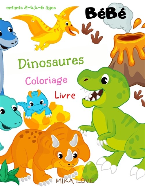 Livre de Coloriage de B?? Dinosaures: Livre de coloriage b??dinosaure, b??dinosaure pour les enfants, Livre de coloriage de b?? dinosaures pou (Paperback)