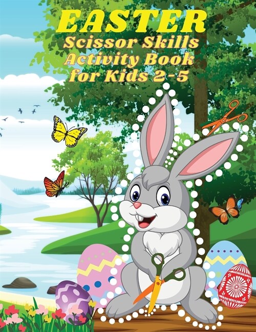 Easter Scissor Skills Activity Book for Kids 2-5: Amazing Easter Day Gift and Cutting Practice Workbook for Kids, Toddlers and Preschoolers Easter Col (Paperback)