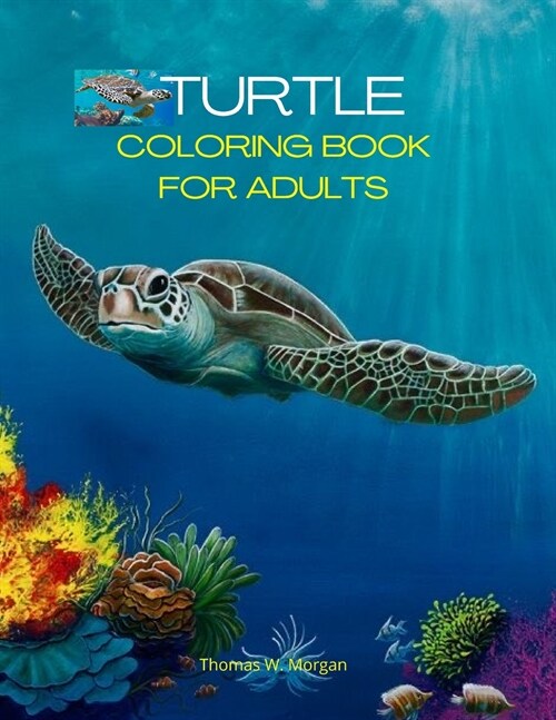 Turtle Coloring Book for Adults: Stress Relieving Turtle Designs for Adults - 46 Premium Coloring Pages with Amazing Designs - An Adults Turtle Colori (Paperback)