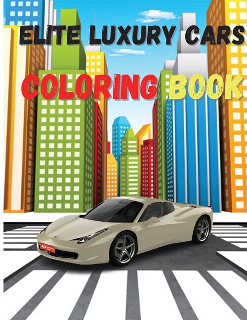 Elite Luxury Cars: Activity Coloring Book, High Quality Illustrations Of Cars, Amazing Cars Design (Paperback)