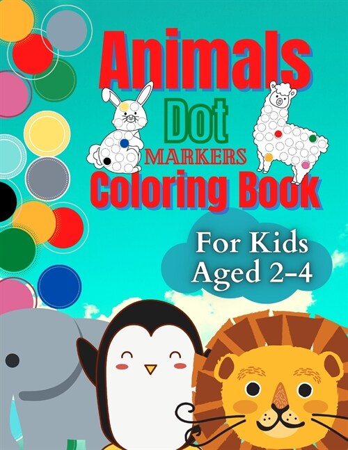 Animals Dot Markers Coloring book for kids ages 2-4 (Paperback)