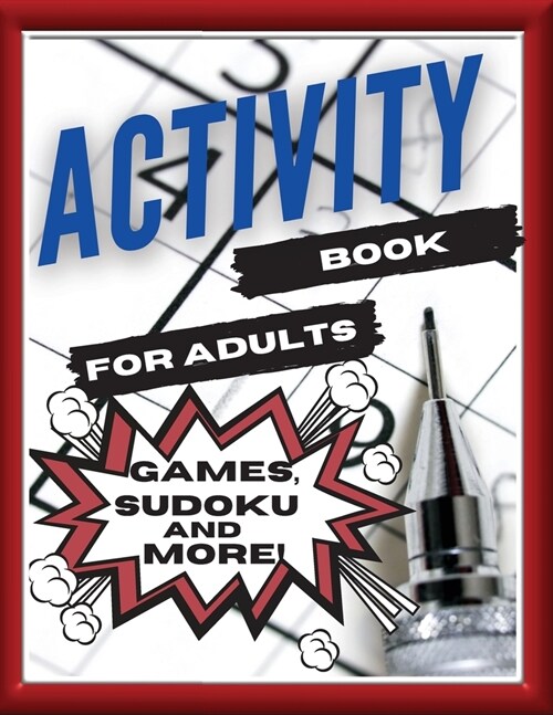 Activity Book For Adults, Games, Sudoku and More!: Designed to Keep your Brain Young. Games for Everyday! (Paperback)