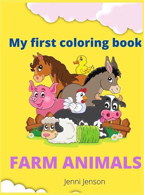 My first coloring book: Amazing Farm animals ages 1+ (Hardcover)