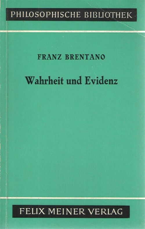 [중고] [수입] Franz Brentano: Wahrheit und Evidenz: Erkenntnistheoretische Abhandlungen und Briefe (Harccover)