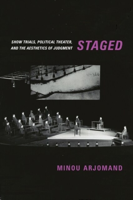 Staged: Show Trials, Political Theater, and the Aesthetics of Judgment (Paperback)