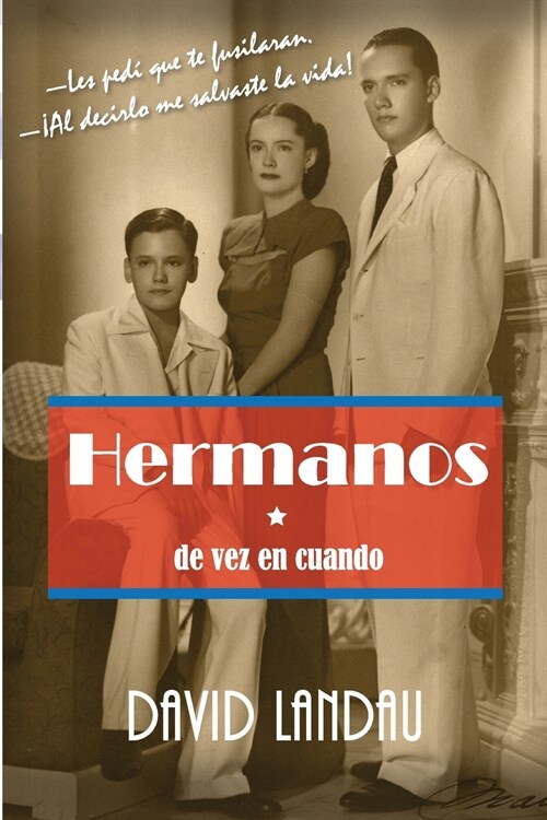 Hermanos de vez en cuando: -Les ped?que te fusilaran.-좥l decirlo me salvaste la vida! (Paperback)