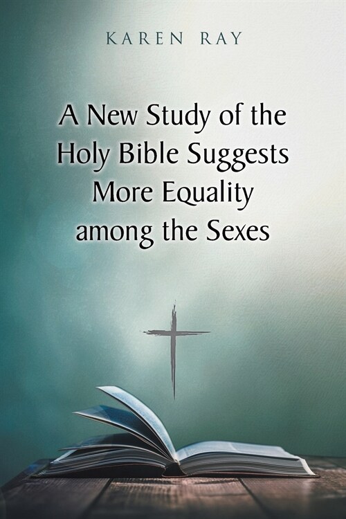 A New Study of the Holy Bible Suggests More Equality among the Sexes (Paperback)