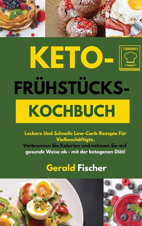 Keto- Fr?st?ks- Kochbuch(keto Breakfast Cookbook): Leckere Und Schnelle Low-Carb-Rezepte F? Vielbesch?tigte. Verbrennen Sie Kalorien Und Nehmen Si (Hardcover)