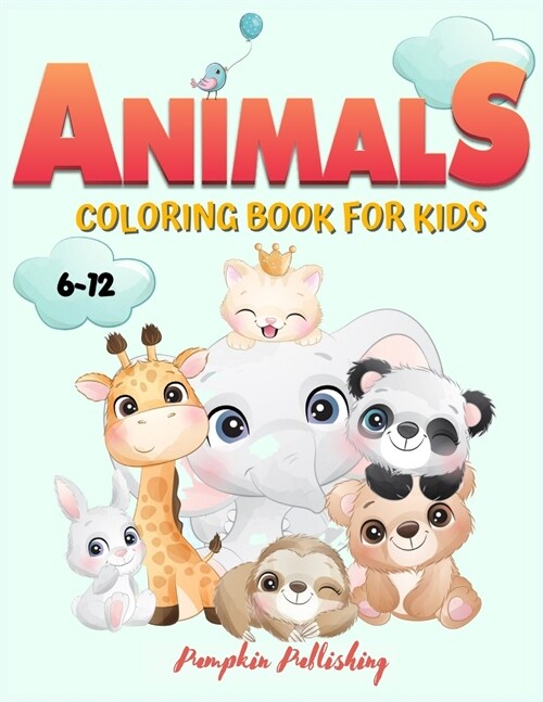 Animals Coloring Book for Kids 6-12: A Coloring book for children with Cute Animals (Paperback)