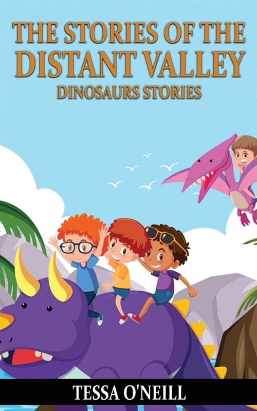 The Stories of the Distant Valley Dinosaurs Stories (Paperback)