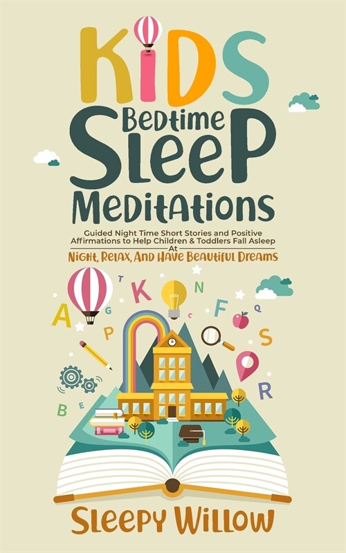 Kids Bedtime Sleep Meditations: Guided Night Time Short Stories And Positive Affirmations To Help Children & Toddlers Fall Asleep At Night, Relax, And (Paperback)