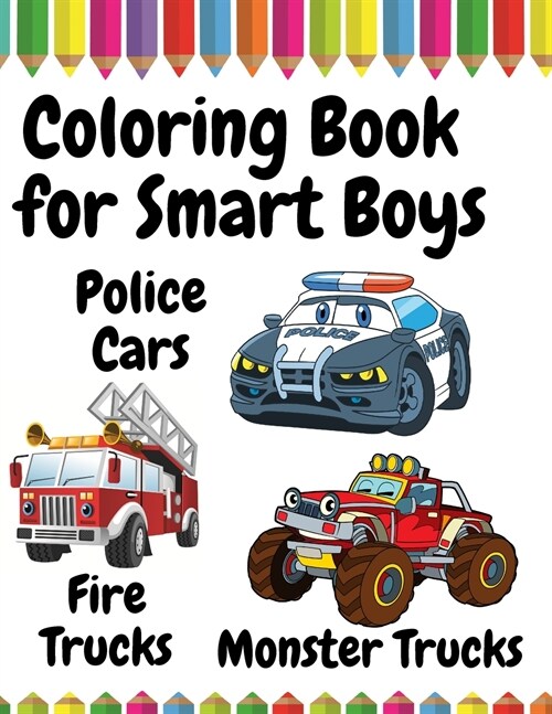 Coloring Book for Smart Boys: Police Cars, Fire Trucks & Monster Trucks (Paperback)