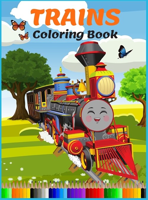Trains Coloring Book: Amazing Activity and Coloring Book with Train and Locomotive for Kids Ages 3-8 (Easy to Medium and Hard Level) (Hardcover)