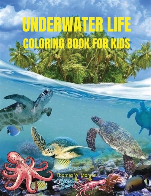 Underwater Life Coloring Book for Kids: Beautiful Marine Animals To Color for Kids Ages 3-8 Super Fun Coloring and Activity Book for Kids Amazing Gift (Paperback)