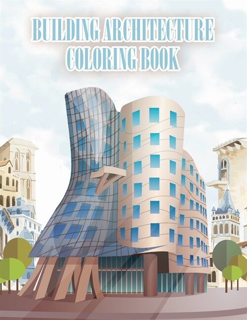 Building Architecture Coloring Book: Exterior Design Houses Architecture, Creative Buildings Patterns, Detailed and Relaxing (Paperback, Building Archit)