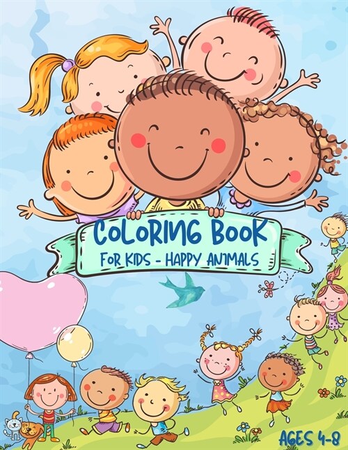 Coloring Book For Kids: Coloring Book For Kids Ages 4-8 - Happy Animals Coloring For Boys and Girls ( Pretty Gift ) (Paperback)