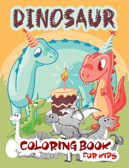 Dinosaur Coloring Book for Kids: Fun Dinosaur Coloring Book for Boys, Girls, Toddlers, Preschoolers 3-8, 6-8, Dinosaur Drawing Book (Paperback, Dinosaur Colori)