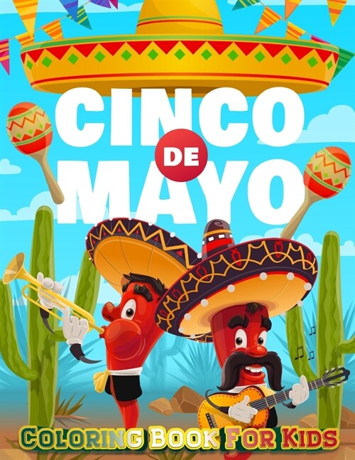 Cinco De Mayo Coloring Book For Kids: Mexico Holiday Theme Coloring Book for Little Girls and Boys To Introduce Them To Holiday and Culture I Fun Gift (Paperback)