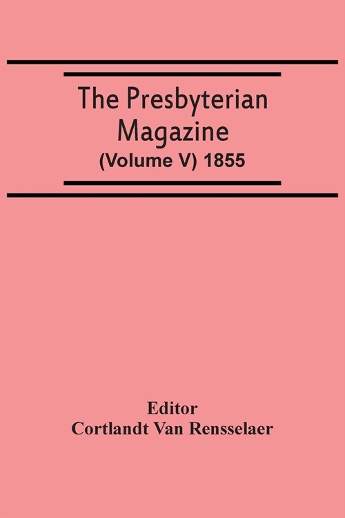 The Presbyterian Magazine (Volume V) 1855 (Paperback)