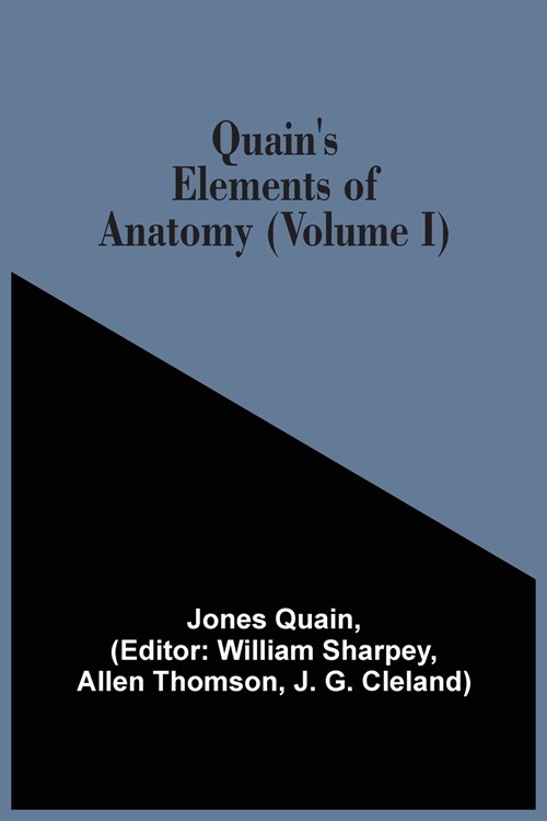 QuainS Elements Of Anatomy (Volume I) (Paperback)