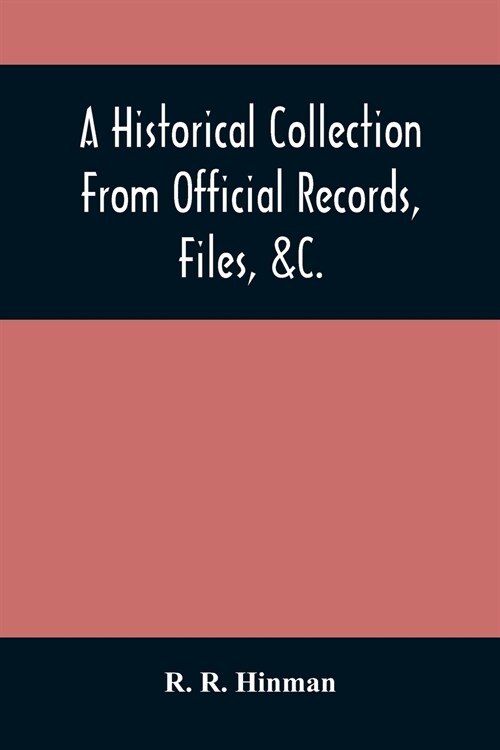 A Historical Collection From Official Records, Files, &C., Of The Part Sustained By Connecticut, During The War Of The Revolution: With An Appendix, C (Paperback)