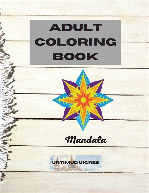 Adult coloring book mandala: Amazing Floral Mandalas Design for Adults Relaxation An Adult Coloring Book Most beautiful Stress Relieving and Relaxi (Paperback)