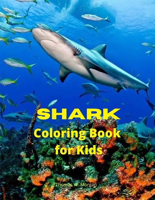 Shark Coloring Book for Kids: Shark Activity Book for Boys, Girls and Kids Ages 4 and Up Great White Shark, Hammerhead Shark & Other Sharks Book for (Paperback)